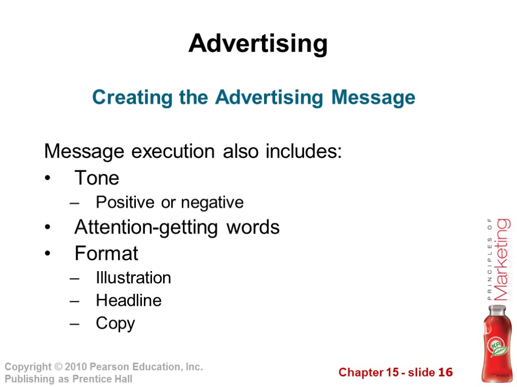 Advertising Message execution also includes: Tone Positive or negative Attention-getting words Format Illustration Headline
